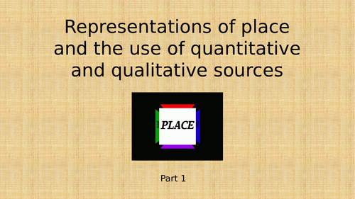 AQA: Changing Places: Lesson 3: Representations of Place and the use of quantitative and qualitative