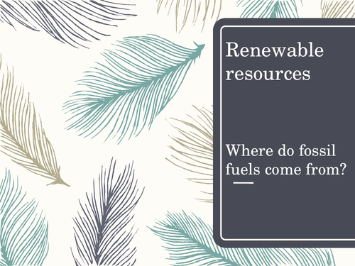 Renewable resources - selecting information and developing an explanation