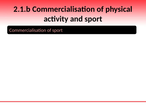 OCR GCSE PE: PowerPoint 2.1.b Commercialisation