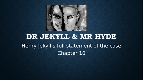 GCSE Dr Jekyll and Mr Hyde Chapter 10, lessons on context, character, plot and themes