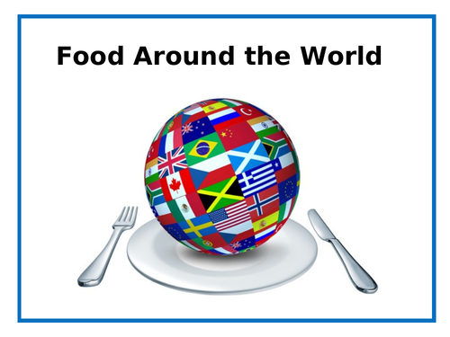 Food Around The World - PowerPoint + Worksheet