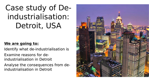 Case Study of Deindustrialisation: Detroit, USA | Teaching Resources