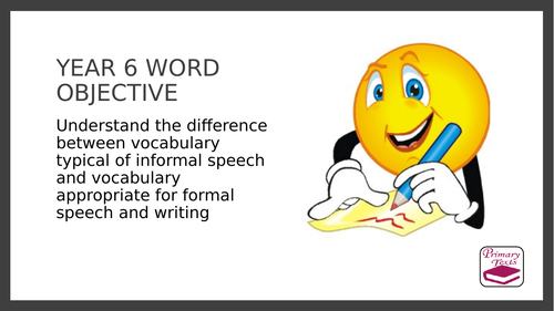 Year 6  Formal and Informal Vocabulary: PPT Lesson and Assessment