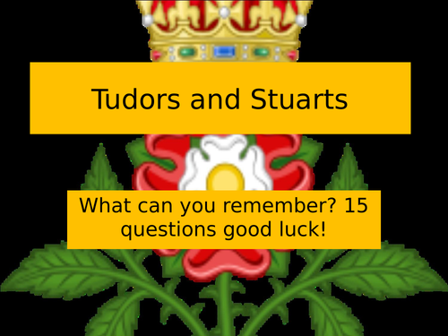 15 Questions Quiz Tudors and the Stuarts