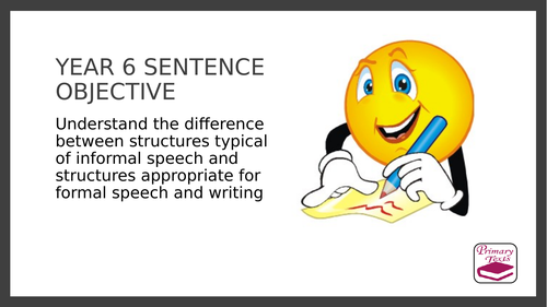 Year 6 Formal and Informal Sentence Structure: PPT Lesson and Assessment