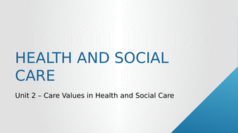 Health and Social Care - Unit 2 - Care Values in Health and Social Care ...