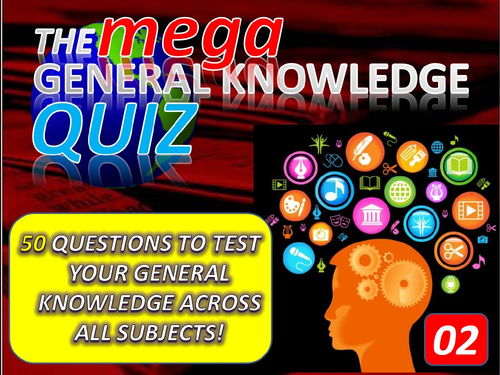 The MEGA General Knowledge Pub Quiz #2 (50 Questions) Form Tutor Time Settler End of Term