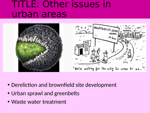 Urban issues: Dereliction, regeneration, wastewater and sprawl