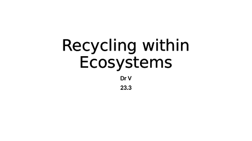 Presentation covering chapter 23.3 OCR Biology Recycling within Ecosystem
