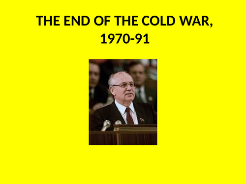 GCSE Superpower Relations and the Cold War Topic 3 The End of the Cold War Revision