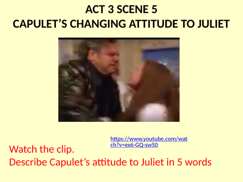Act 3 Scene 5 - Capulet's changed attitude to Juliet