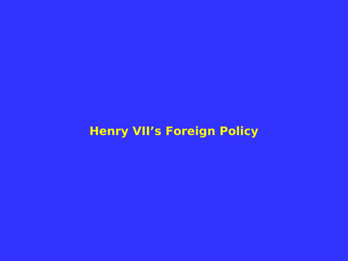 Henry Vii S Foreign Policy The Tudors A Level Powerpoint Aqa Ocr