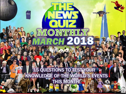 The News Quiz MONTHLY March 2018 Form Tutor Time Topical Events Activity Settler Starter