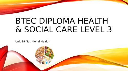 BTEC Diploma H&S Care Level 3: Unit 19- Nutritional Health | Teaching ...