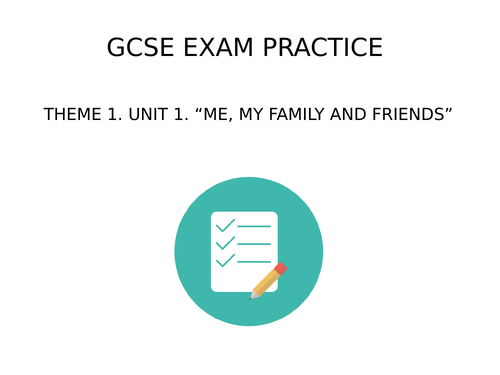 GCSE. UNIT 1 THEME 1. Spanish. Me, my family and friends.