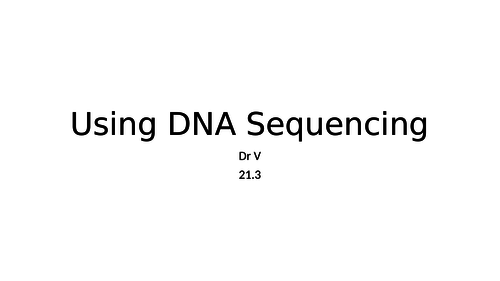 Chapter 21.3 Using DNA sequencing OCR Biology A GCE