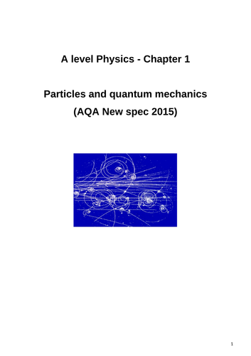 Summary notes 1: Particles and Quantum mechanics - AQA A-level Physics.