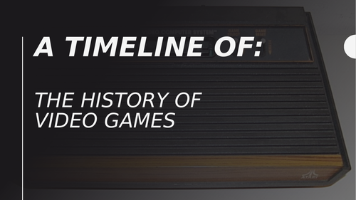 Timeline of video games - made for ESL students  - topics for discussion