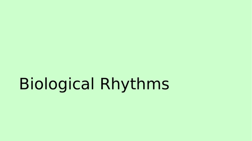 Biopsychology - Circadian Rhythms