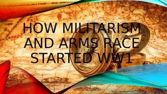 Militarism and Arms Race as causes of World War 1 | Teaching Resources