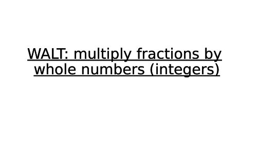 Year 6 Maths: Multiplication of fraction by integer