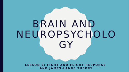 AQA GCSE Psychology (New Spec) Lesson 2/6-Brain and Neuropsyc-Fight and Flight and James Lange