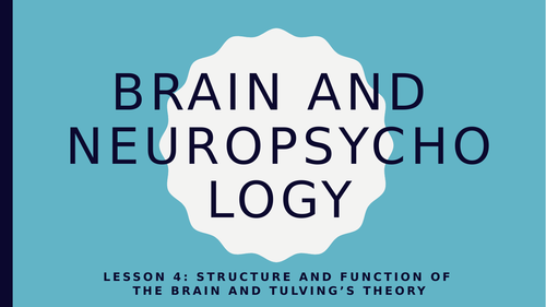 AQA GCSE Psychology (New Spec) Lesson 4/6-Brain and Neuropsyc-Function of Brain and Tulving