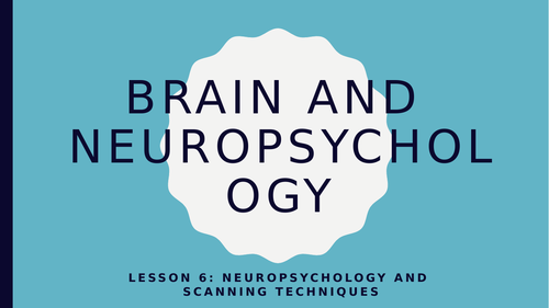 AQA GCSE Psychology (New Spec) Lesson 6/6-Neuropsyc-Neuropsychology and Scanning Techniques