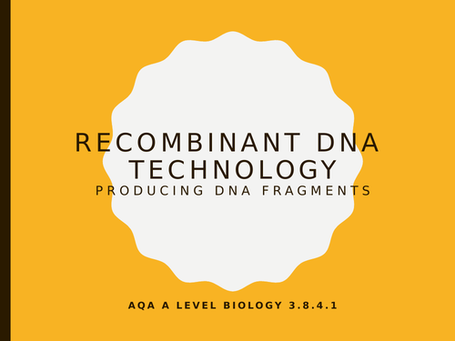 AQA A Level Biology - Recombinant DNA Technology | Teaching Resources