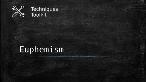 Euphemism - Techniques Toolkit - Worksheet and PowerPoint