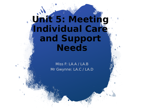 L3 BTEC Health and Social Care - Unit 5 (Individual Needs) - LA.A and LA.B