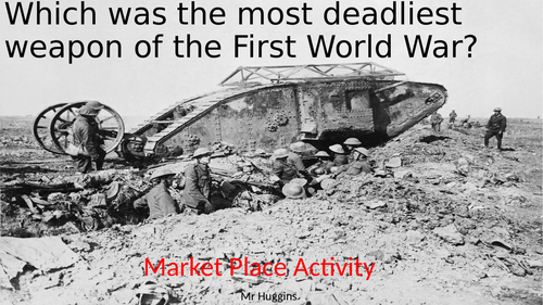 Market Place Activity: Which was the deadliest weapon of the First World War?