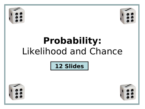 Introducing Probability - PowerPoint and 2 Investigations