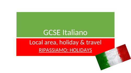NEW ITALIAN GCSE REVISION RESOURCES ON LOCAL AREA, HOLIDAY & TRAVEL