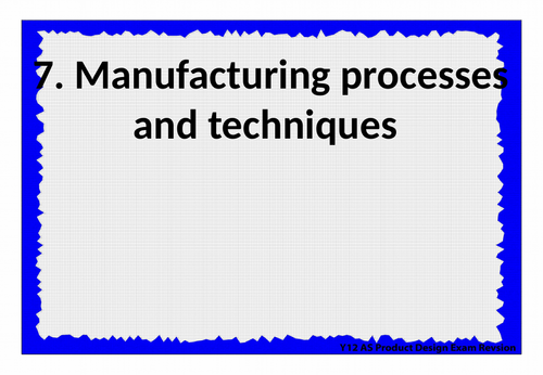 OCR A Level H406/1 Principles of Product Design exam revision Sec 7: Manufacturing & Techniques