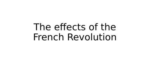 The effects of French Revolution | Teaching Resources