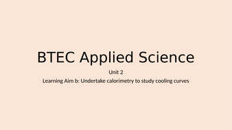 Calorimetry - BTEC Applied Science Unit 2 Learning Aim B by chemist19 ...