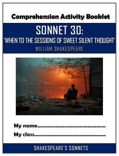 Shakespeare's Sonnet 30: 'When to the sessions of sweet silent thought' Comprehension Booklet!