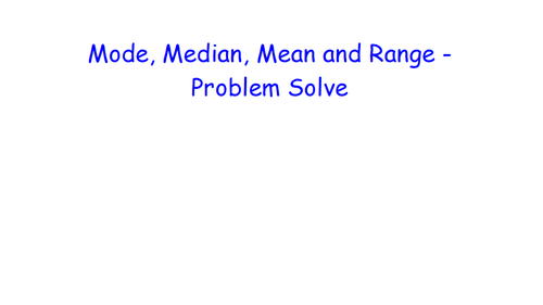 Mode, Median, Mean and Range - Problem Solve - MATHS RETRIEVAL ...