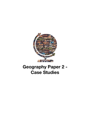 AQA GCSE Geography Paper 2 Case Studies | Teaching Resources
