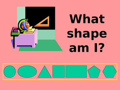 **What Shape Am I?**