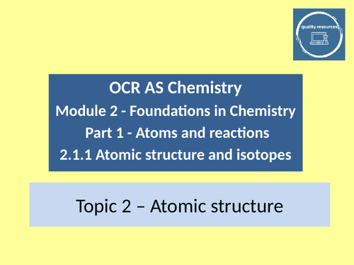 Atomic Structure OCR AS Chemistry | Teaching Resources