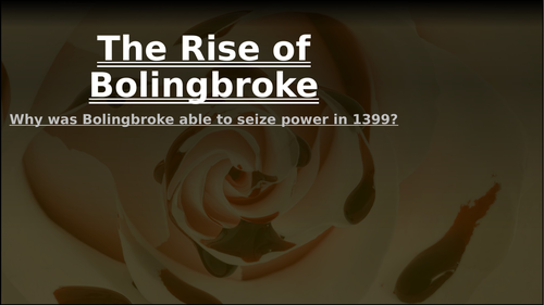 Lancastrian depth study 1: The rise of Bolingbroke