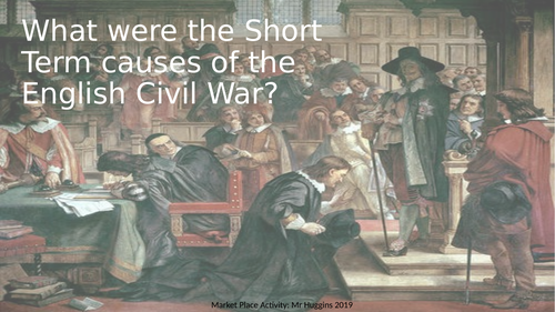 Market Place Activity - Short Term Causes of the English Civil War