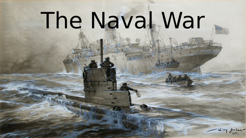The Naval War WW1 | Teaching Resources