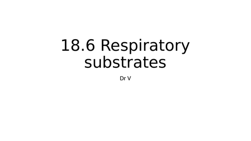 Presentation covering Chapter 18.6 Respiratory substrates OCR Biology A