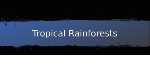Tropical Rainforests - Complete Topic (AQA GCSE Geography)