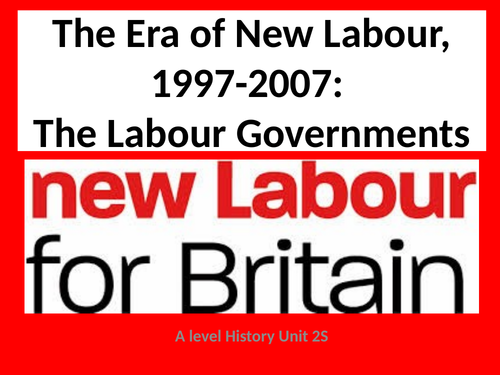 The Blair Labour Governments 1997-2007 - AQA A Level History - Unit 2S