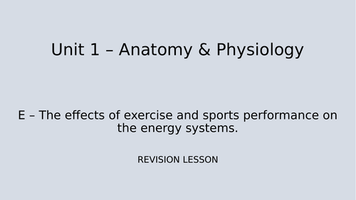 Energy systems revision lesson - BTEC National Sport Unit 1 - Anatomy ...