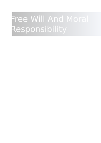 Free Will And Moral Responsibility - Revision Notes (A LEVEL AQA RS ...